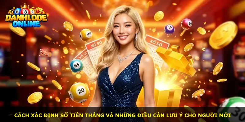 Cách xác định số tiền thắng và những điều cần lưu ý cho người mới