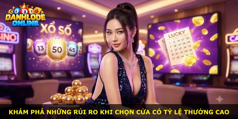Khám phá những rủi ro khi chọn cửa có tỷ lệ thưởng cao