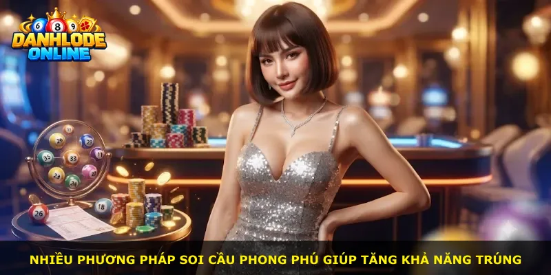 Nhiều phương pháp soi cầu phong phú giúp tăng khả năng trúng