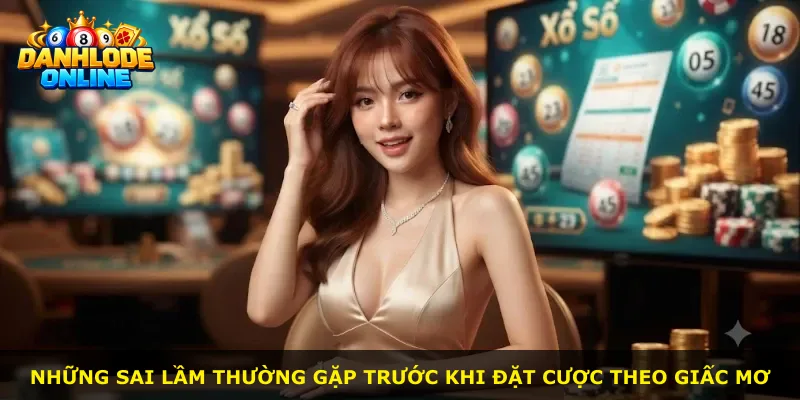 Những sai lầm thường gặp trước khi đặt cược theo giấc mơ