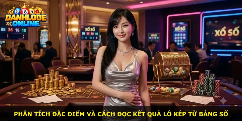 Phân tích đặc điểm và cách đọc kết quả lô kép từ bảng số