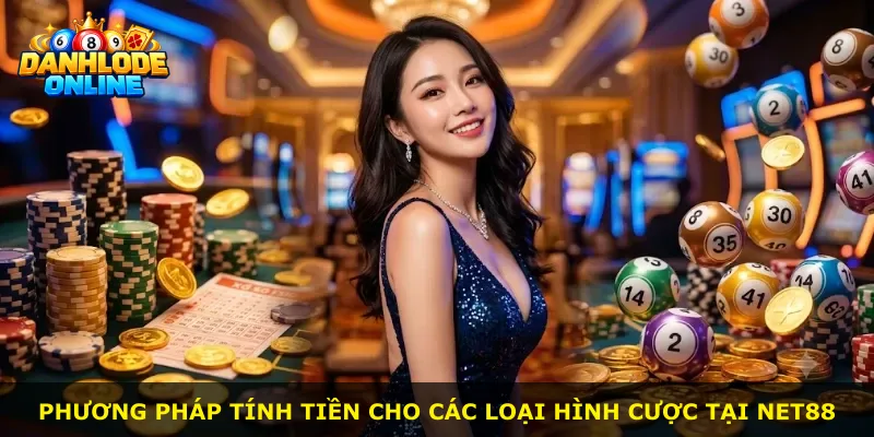 Phương pháp tính tiền cho các loại hình cược tại Net88